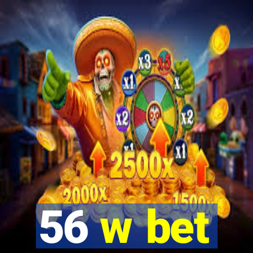 56 w bet